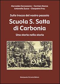 Scuola S. Satta di Carbonia. Sulle tracce del nostro passato. Una storia nella storia - copertina