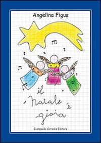 Il Natale è gioia. Con CD-ROM - Angelina Figus - copertina