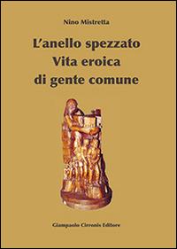L' anello spezzato. Vita eroica di gente comune - Nino Mistretta - copertina