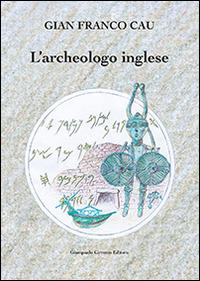 L' archeologo inglese - Gian Franco Cau - copertina