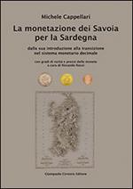 La monetazione dei Savoia per la Sardegna. Dalla sua introduzione alla transizione nel sistema monetario decimale...