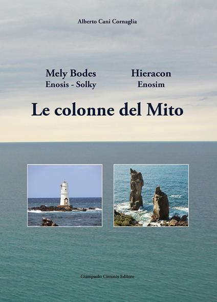 Le colonne del Mito. Mely Bodes Hieracon. Enosis-Solky Enosim - Alberto Cani Cornaglia - copertina