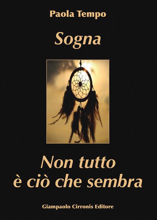 Sogna. Non tutto è ciò che sembra - Paola Tempo - copertina