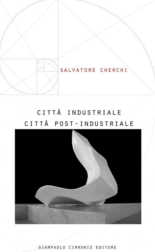 Città industriale città post-industriale - Salvatore Cherchi - copertina