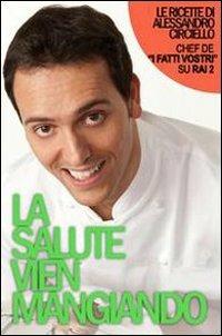 La salute vien mangiando - Alessandro Circiello - copertina