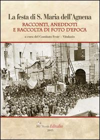 La festa di S. Maria dell'Agnena. Racconti, aneddoti e raccolta di foto d'epoca - copertina