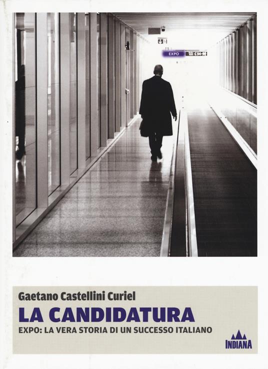 La candidatura. Expo: la vera storia di un successo italiano - Gaetano Castellini Curiel - copertina
