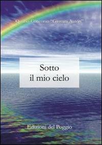 Sotto il mio cielo. 4° concorso «Giovani autori» - copertina
