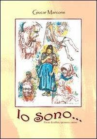 Io sono. Poesie di rabbia, speranza e amore - Giucar Marcone - copertina