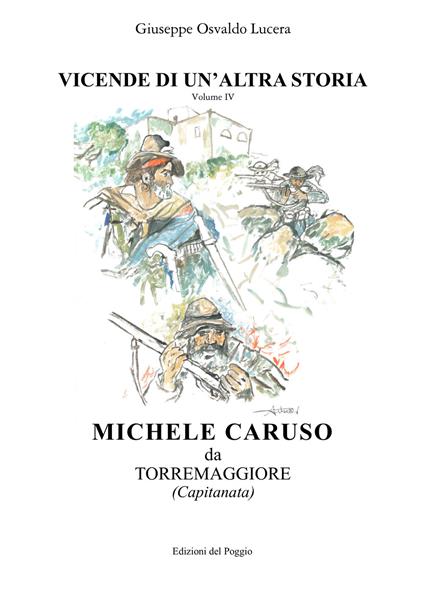 Michel Caruso da Torremaggiore. Vicende di un'altra storia. Vol. 4 - Giuseppe Osvaldo Lucera - copertina