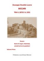 Biccari tra il 1870 e il 1931 ovvero storie di stupri, infanticidi, omicidi ed errori giudiziari. Vol. 1