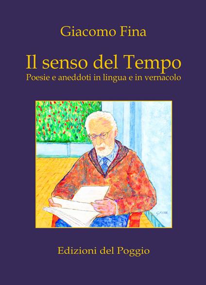 Il senso del tempo. Poesie e aneddoti in lingua e in vernacolo - Giacomo Fina - copertina