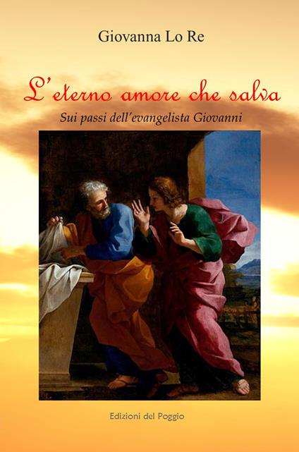 L' eterno amore che salva. Sui passi dell'evangelista Giovanni - Giovanna Lo Re - copertina