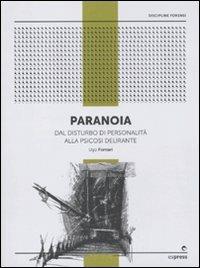 Paranoia. Dal disturbo di personalità alla psicosi delirante - Ugo Fornari - copertina
