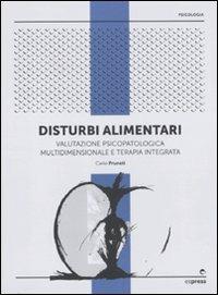 Disturbi alimentari. Valutazione psicopatologica multidimensionale e terapia integrata - Carlo Pruneti - copertina