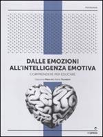 Dalle emozioni all'intelligenza emotiva. Comprendere per educare