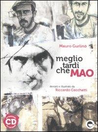 Meglio tardi che Mao. Con CD Audio - Mauro Gurlino - copertina