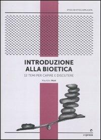Introduzione alla bioetica. 12 temi per capire e discutere - Maurizio Mori - copertina