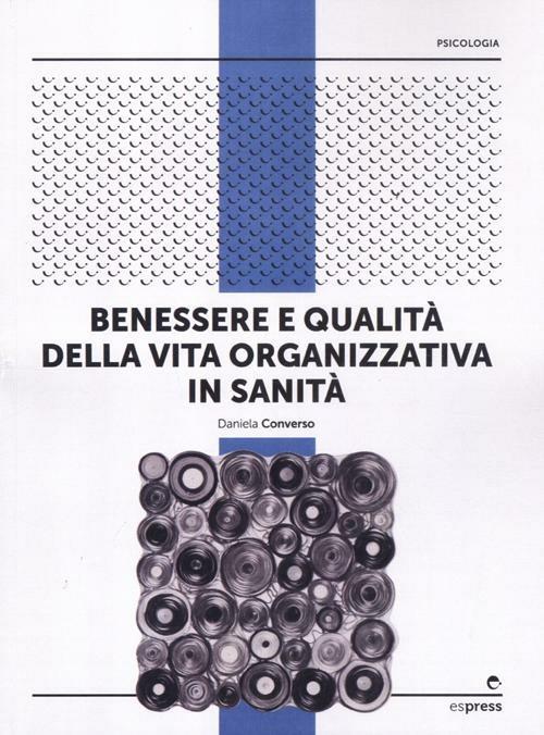 Benessere e qualità della vita organizzativa in sanità - Daniela Converso - copertina