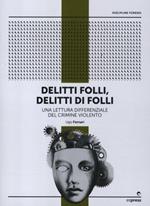 Delitti folli, delitti di folli. Una lettura differenziale del crimine violento