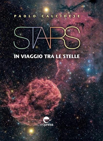 Stars. In viaggio tra le stelle. Ediz. a colori - Paolo Calcidese - copertina