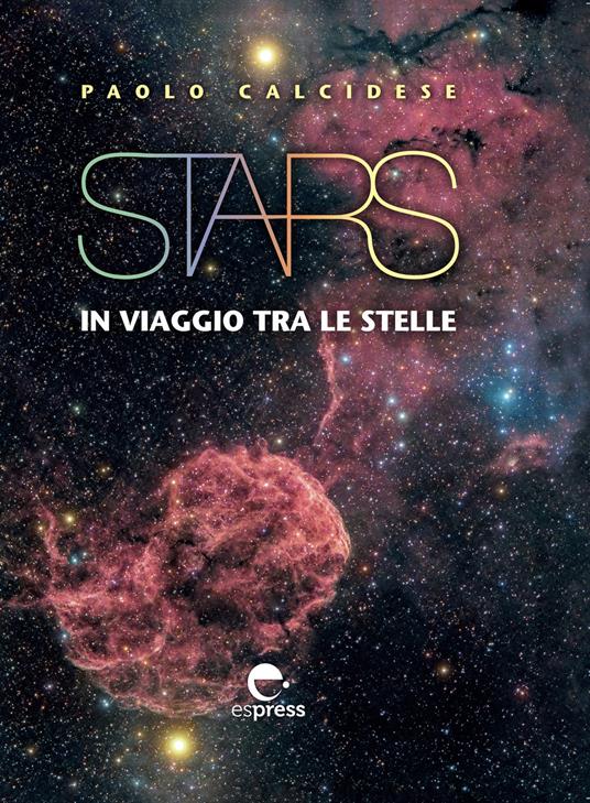 Stars. In viaggio tra le stelle. Ediz. a colori - Paolo Calcidese - copertina