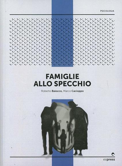 Famiglie allo specchio - Roberto Baiocco,Marco Cacioppo - copertina