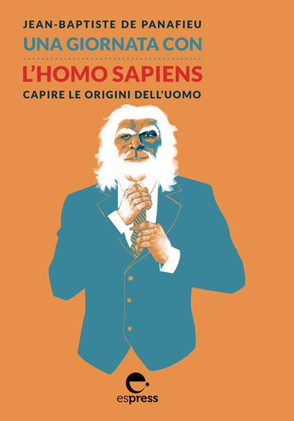 Una giornata con l'homo sapiens. Capire le origini dell'uomo - Jean-Baptiste de Panafieu - copertina
