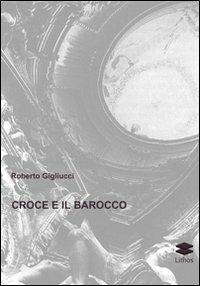 Croce e il barocco - Roberto Gigliucci - copertina