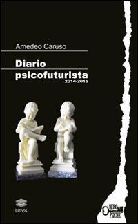 Diario psicofuturista (2014-2015) - Amedeo Caruso - copertina