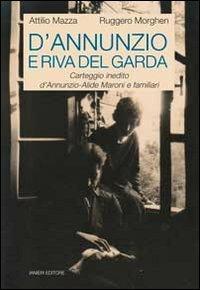 D'Annunzio e Riva del Garda - Attilio Mazza,Ruggero Morghen - copertina
