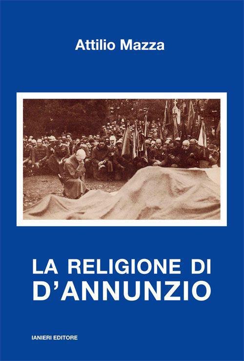 La religione di D'Annunzio - Attilio Mazza - copertina