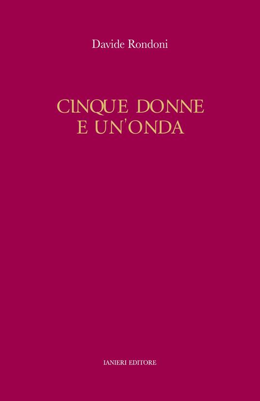 Cinque donne e un'onda - Davide Rondoni - copertina