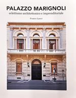 Palazzo Marignoli. Eclettismo architettonico e imprenditoriale. Riqualificazione Palazzo Marignoli 2016 - 2019