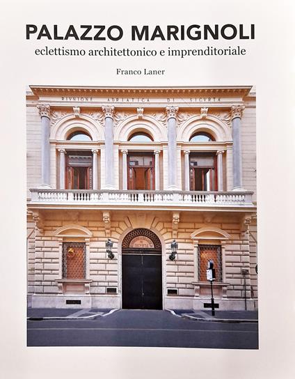 Palazzo Marignoli. Eclettismo architettonico e imprenditoriale. Riqualificazione Palazzo Marignoli 2016 - 2019 - Franco Laner - copertina