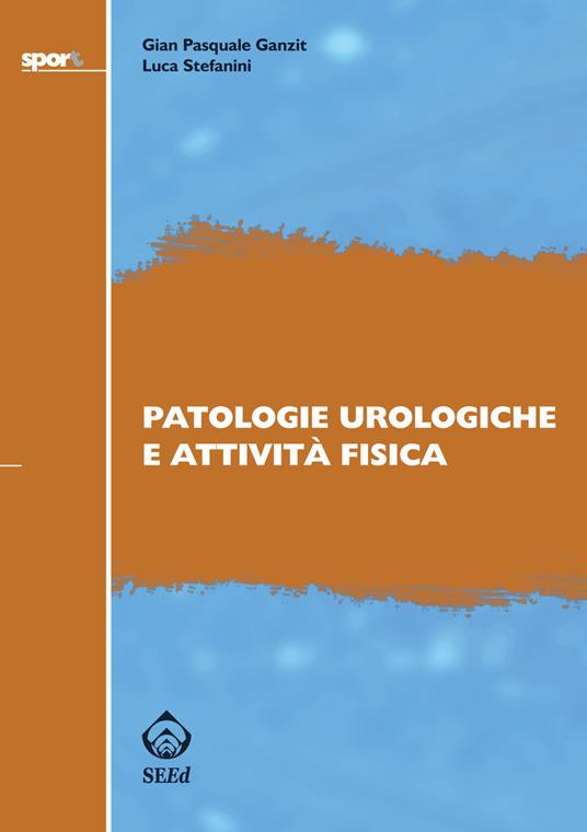 Patologie urologiche e attività fisica - G. Pasquale Ganzit,Luca Stefanini - ebook