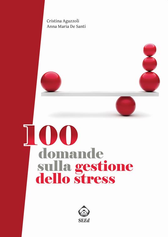 100 domande sulla gestione dello stress - Anna Maria De Santi,Cristina Aguzzoli - copertina