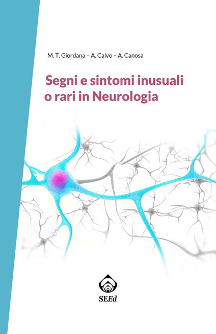 Segni e sintomi inusuali o rari in neurologia - Maria Teresa Giordana,Andrea Calvo,Antonio Canosa - copertina