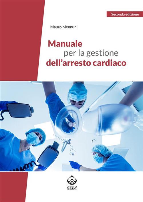 Manuale per la gestione dell'arresto cardiaco - Mauro Mennuni - ebook