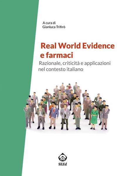 Real world evidence e farmaci. Razionale, criticità e applicazioni nel contesto italiano - Gianluca Trifirò - ebook