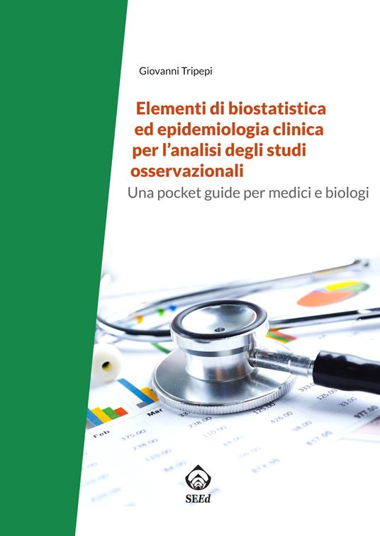 Elementi di biostatistica ed epidemiologia clinica per l'analisi degli studi osservazionali - Giovanni Tripepi - copertina