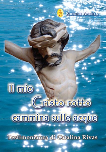 Il mio Cristo rotto cammina sulle acque - Catalina Rivas - copertina