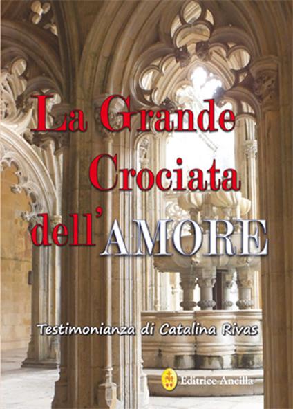 La grande crociata dell'amore. Ediz. integrale - Catalina Rivas - copertina