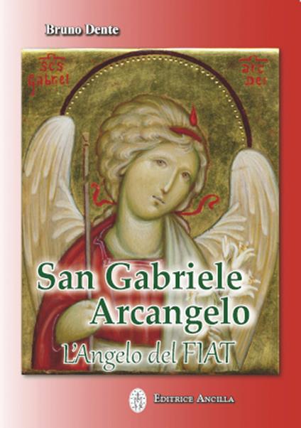 San Gabriele Arcangelo. L'Angelo del Fiat - Bruno Dente - copertina