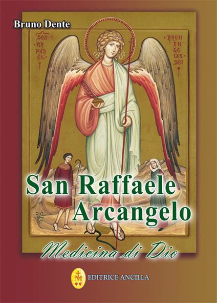 San Raffaele Arcangelo. Medicina di Dio - Bruno Dente - copertina