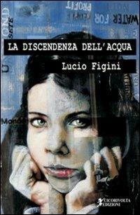La discendenza dell'acqua - Lucio Figini - copertina