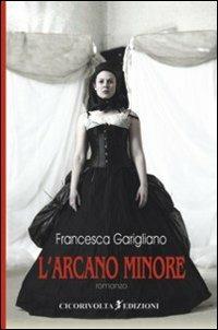 L' arcano minore - Francesca Garigliano - copertina