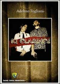 Io, Clarence - Adelmo Togliani - copertina