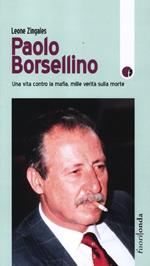 Paolo Borsellino. Una vita contro la mafia, mille verità sulla morte