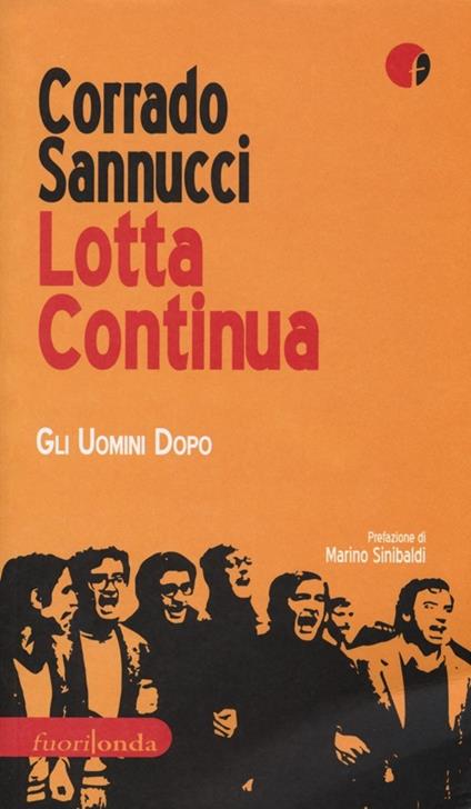 Lotta Continua. Gli uomini dopo - Corrado Sannucci - copertina